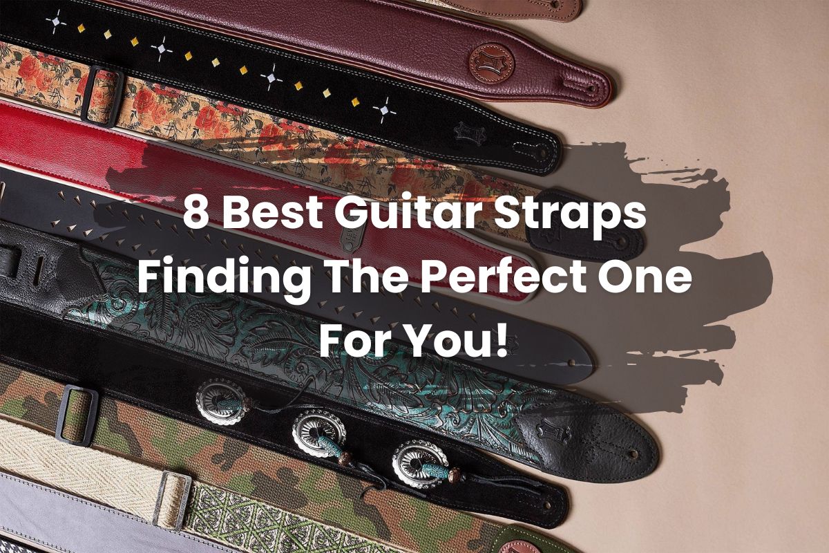 8 Best Guitar Straps Finding The Perfect One For You!