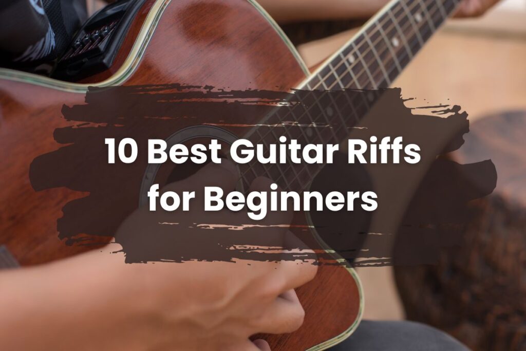 10 Best Guitar Riffs for Beginners (You Can Try By Yourself!)